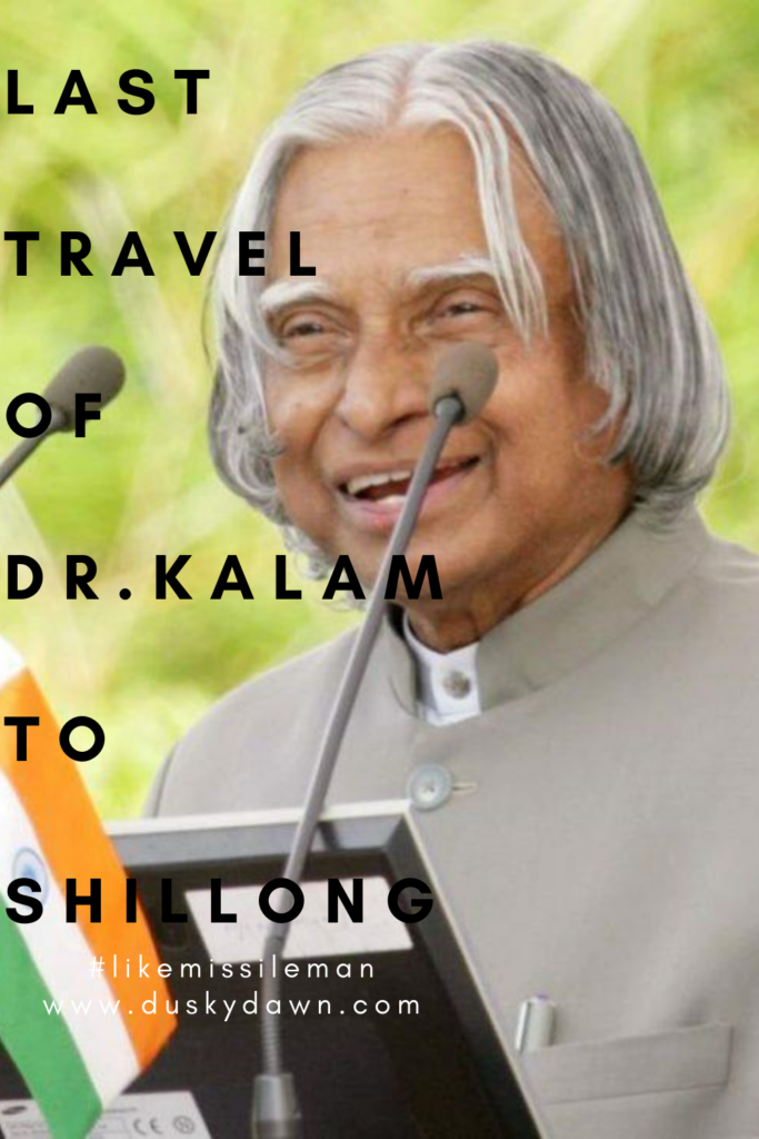 The last travel of Dr.Kalam to Shillong